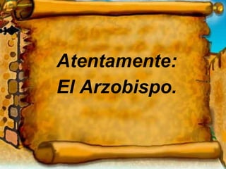 Atentamente:  El Arzobispo. 