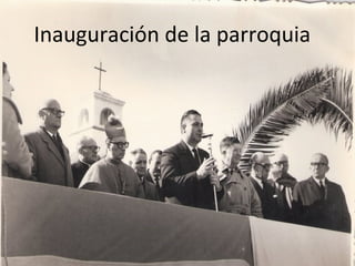 Inauguración de la parroquia
 