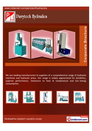 We are leading manufacturers & suppliers of a comprehensive range of hydraulic
machines and hydraulic press. Our range is widely appreciated for durability,
superior performance, resistance to heat & temperature and low energy
consumption.
 