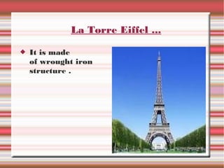 La Torre Eiffel ...
It is made
of wrought iron
structure .
12
10
8
6
4
2
0
Columna 1
Columna 2
Columna 3