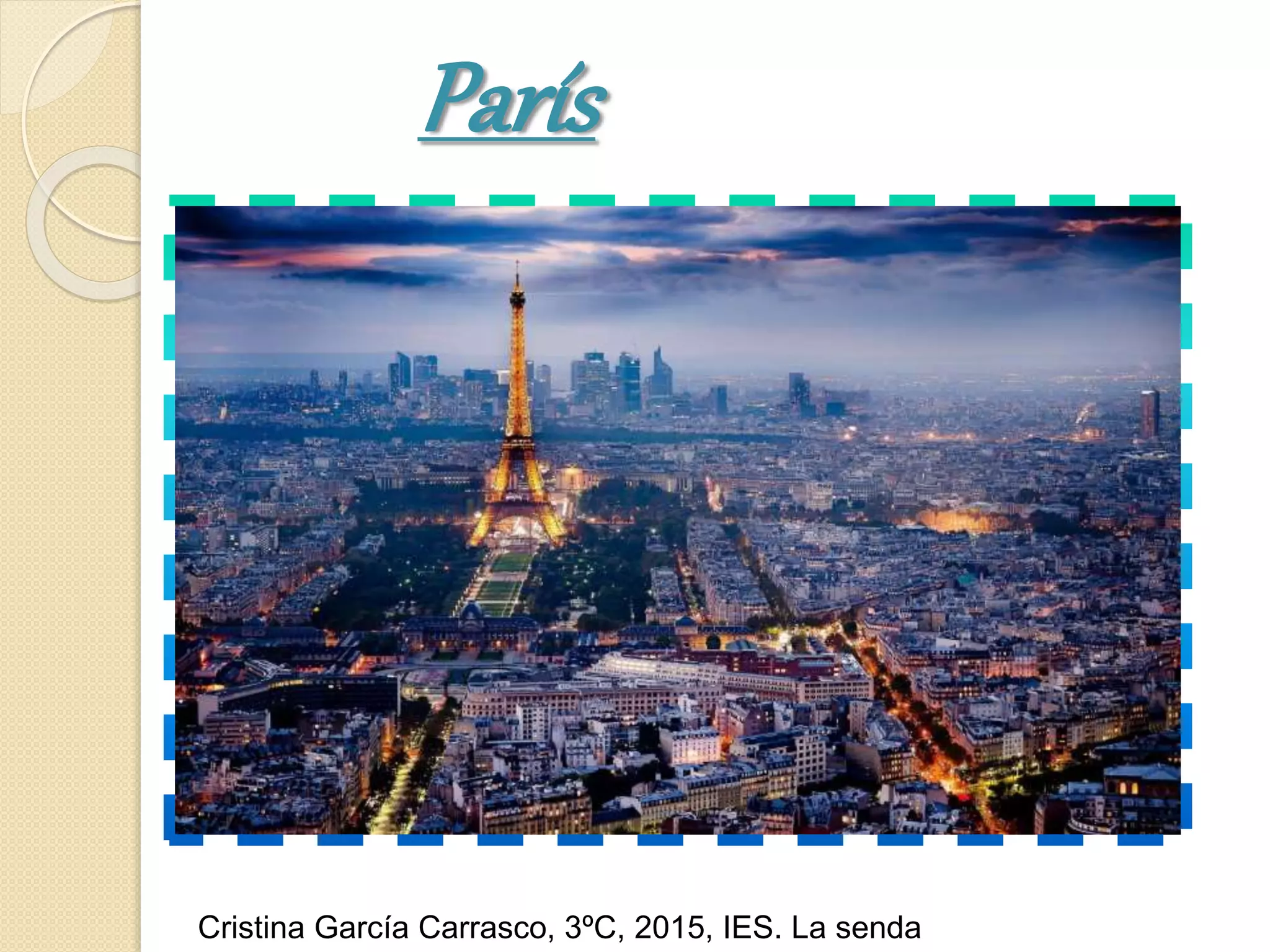 París
Cristina García Carrasco, 3ºC, 2015, IES. La senda
 