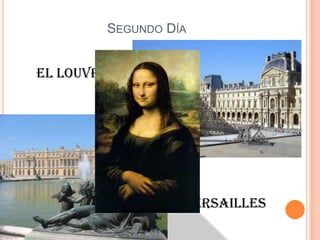Segundo DíaEl LouvreVersailles