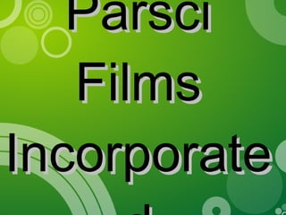 Parsci Films Incorporated 