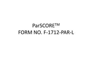 ParSCORETM
FORM NO. F-1712-PAR-L
 