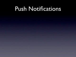 Push Notiﬁcations
 
