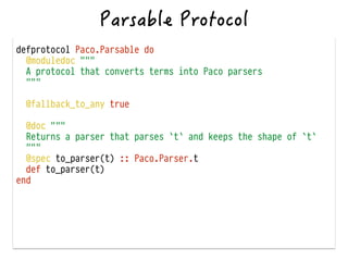 defprotocol Paco.Parsable do
@moduledoc """
A protocol that converts terms into Paco parsers
"""
@fallback_to_any true
@doc """
Returns a parser that parses `t` and keeps the shape of `t`
"""
@spec to_parser(t) :: Paco.Parser.t
def to_parser(t)
end
 