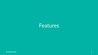 Features
David Olesch, 2016 3
 