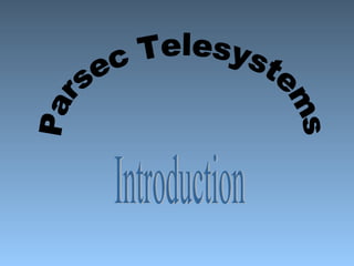 Parsec Telesystems Introduction 