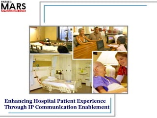 Enhancing Hospital Patient Experience Through IP Communication Enablement  