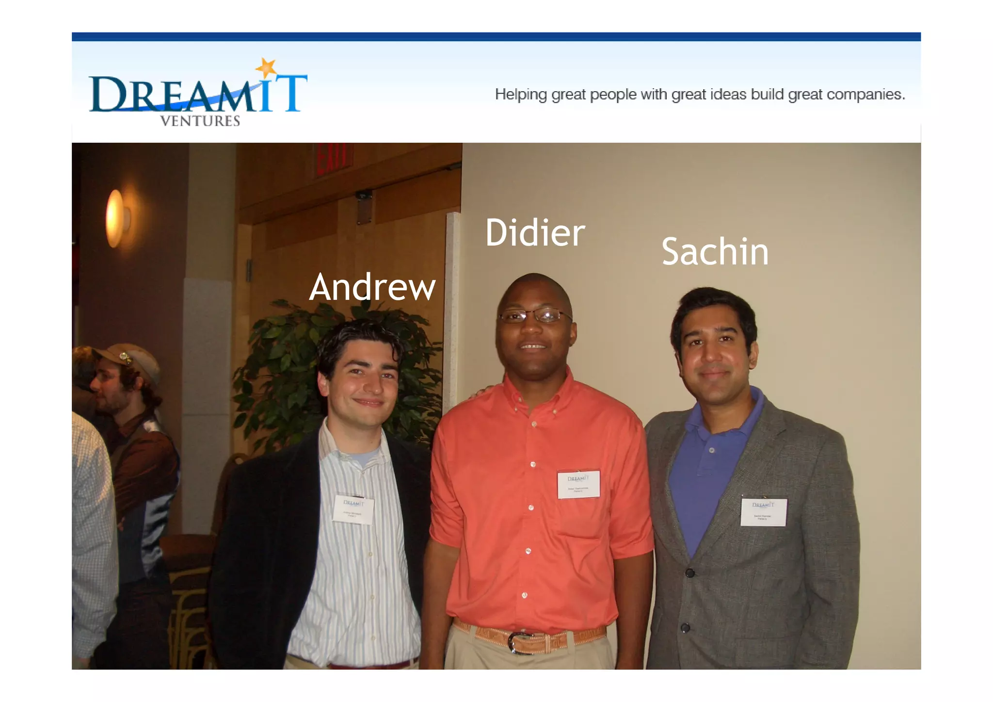 Didier   Sachin
Andrew




                           22
 