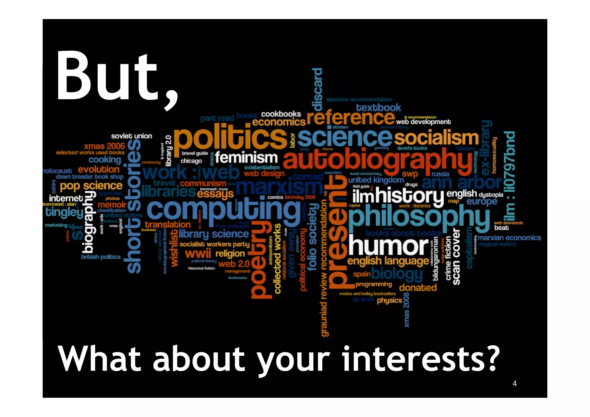 But,



What about your interests?   4
 