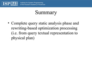 Summary <ul><li>Complete query static analysis phase and rewriting-based optimization processing (i.e. from query textual ...