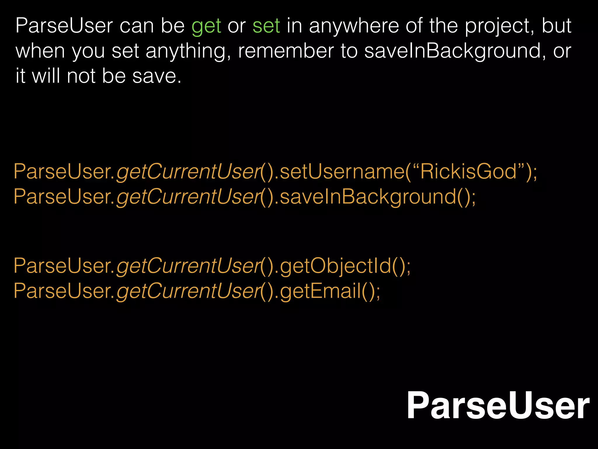 ParseAnonymousUtils.logIn(new LogInCallback() {
@Override
public void done(ParseUser user, ParseException e) {
if (e != null) {
Log.d("MyApp", "Anonymous login failed.");
} else {
Log.d("MyApp", "Anonymous user logged in.");
}
}
});
An anonymous user is a user that can be created without a
username and password but still has all of the same
capabilities as any other ParseUser. After logging out, an
anonymous user is abandoned, and its data is no longer
accessible. No matter have Internet connection or not,
ParseAnonymous will never be null value.
ParseAnonymous
 