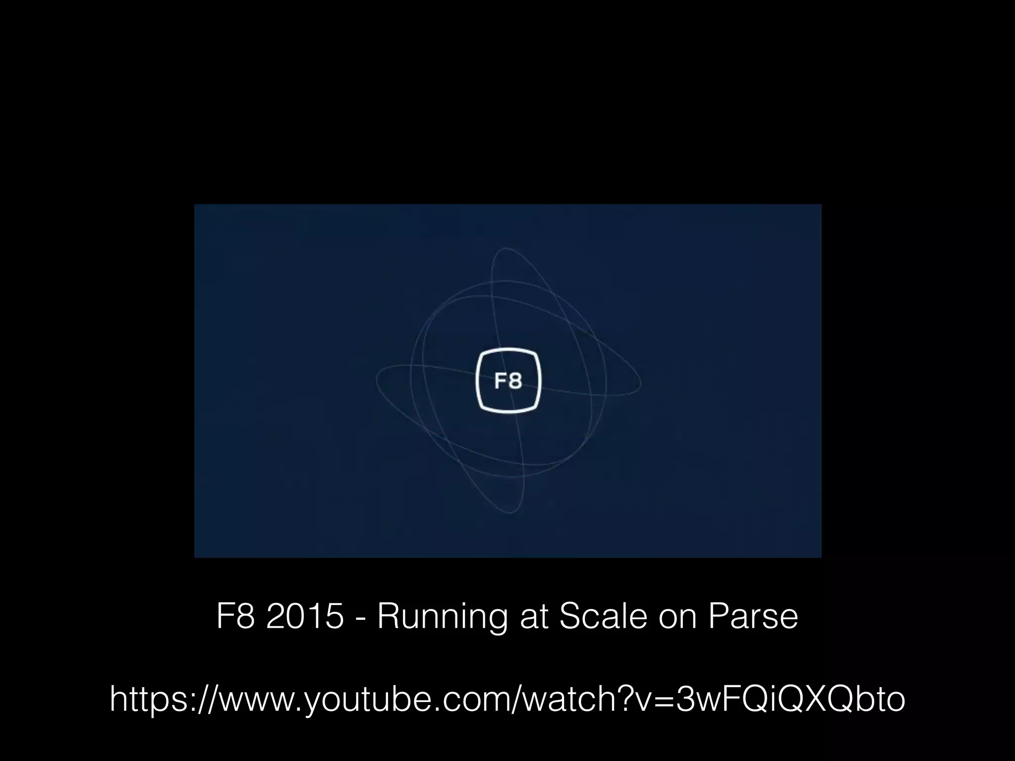 F8 2015 - Running at Scale on Parse
https://www.youtube.com/watch?v=3wFQiQXQbto
 