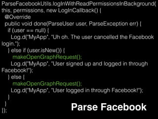 • saveInBackground() => saveEventually()
Online and ofﬂine
 