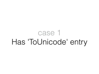 case 1 
Has 'ToUnicode' entry
 