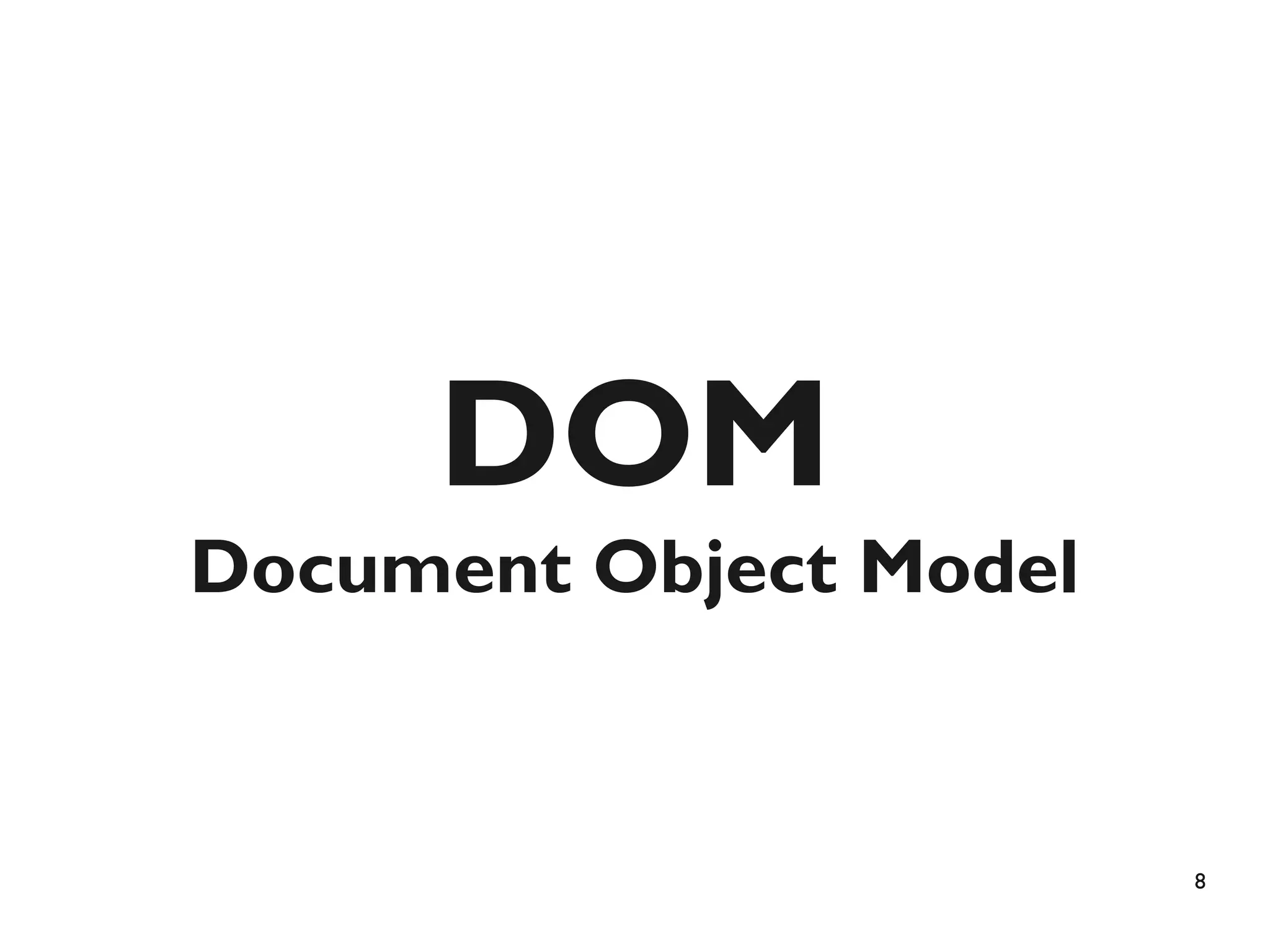 DOM
Document Object Model


                        8
 