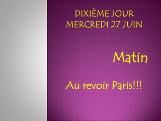 Matin
Au revoir Paris!!!
 