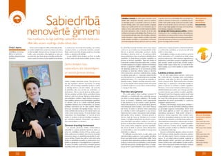 Sabiedrībā                                                                                      Labklājības ministrija jau vairākus gadus korporatīvo sociālo
                                                                                                                                                                 atbildību vērtē tieši ģimenei draudzīgu uzņēmumu kontekstā.
                                                                                                                                                                 Lai veiksmīgāk apzinātu un popularizētu uzņēmumus, kuri īsteno
                                                                                                                                                                 ģimenēm labvēlīgu politiku, esam uzsākuši sadarbību ar Ilgtspējas
                                                                                                                                                                                                                                          un izpratni, proti, ka viņu sociāli atbildīga rīcība ir pamatā ilgtermiņa
                                                                                                                                                                                                                                          uzticībai no darbinieku un klientu puses, un sabiedrības kopumā.
                                                                                                                                                                                                                                          Turklāt ir būtiski panākt vispusīgu izpratni par korporatīvo sociālo
                                                                                                                                                                                                                                          atbildību kā komercdarbību veicinošu instrumentu un apzināties,
                                                                                                                                                                                                                                                                                                                      Vērtē ģimenei
                                                                                                                                                                                                                                                                                                                      draudzīgus
                                                                                                                                                                                                                                                                                                                      komersantus
                                                                                                                                                                                                                                                                                                                      Ilona Jurševska,




                                nenovērtē ģimeni
                                                                                                                                                                 indeksu, kas ir pozitīvs piemērs tam, kā ar komersantu pašu ini-         ka tā var sniegt milzīgu ieguldījumu kā Latvijas, tā arī visas Eiropas      Labklājības ministre
                                                                                                                                                                 ciatīvas un nevis ar valsts noteikta normatīvā regulējuma palīdzību      konkurētspējas un ilgtspējas nodrošināšanai.
                                                                                                                                                                 tiek izvirzīti sasniedzamie mērķi un standarti, kā arī tiek veikts       Lai sekmīgi valstī īstenotu ģimenes politiku, Labklājības
                                                                                                                                                                 izvērtējums komersantu sociāli atbildīgai rīcībai. Kā liecina arī citu   ministrija pirmo reizi ir izstrādājusi ģimenes valsts politikas pa-
                                                                                                                                                                 Eiropas Savienības dalībvalstu prakse, šādu brīvprātīgu un atbalstošu    matnostādnes, kas nosaka prioritāros virzienus. Pamatnostādnes
                                                                                                                                                                 iniciatīvu īstenošana ir sniegusi vislabākos rezultātus korporatīvās     paredz arī ģimenei draudzīga komersanta statusa popularizēšanu,
                                Nav noslēpums, ka šajā patērētāju sabiedrības laikmetā darbā pava-                                                               sociālās atbildības veicināšanā un popularizēšanā. Komersantu            lai veicinātu aizvien jaunus uzņēmumus savā darbībā pievienoties
                                                                                                                                                                 pievienošanās Ilgtspējas indeksam apliecina šo uzņēmumu vērtības         ģimenei draudzīgas politikas ieviešanā.
                                dītais laiks aizņem nozīmīgu cilvēka dzīves daļu.
Līvija Liepiņa,                     Nereti vairāk enerģijas tiek veltīts profesionālai pienāku-   un uzņēmumam, bet arī sekmē tā reputāciju, kas ir būtisks      kas sabiedrības kontekstā. Vienlaikus statusu nevar saņemt               uzņēmumam ir iespēja piesaistīt un nodarbināt kvalificētus
                                mu izpildei, tādējādi darba un ģimenes dzīves savienošana         nosacījums klientu un profesionālu darbinieku piesaistē.       uzņēmums, kura darbība vai produkcija jebkādā veidā ir                   un profesionālus speciālistus, jo viņi ģimenes dēļ netiek
Labklājības ministrijas         var kļūst sarežģīta. Īstenojot Ģimenei draudzīga komersanta       Kāpēc uzņēmumam būtu jārūpējas par ģimenei draudzīgu           bērnam un ģimenei nedraudzīga, piemēram, tabakas                         izolēti no darba tirgus.
Bērnu un ģimenes                kustību, valsts uzņēmējiem vēlas atgādināt, ka rūpes gan          politiku un jāstrādā sociāli atbildīgi?                        izstrādājumi, alkohols, ieroči u.c. Kā galvenais kritērijs                   Nozīmīgākās iniciatīvas, kas veicina darba un ģimenes
politikas departamenta          par darbinieku, gan klientu ģimenei labvēlīgu politikas īste-         Lai gan dažkārt darba devējam var šķist, ka laulība        statusa piešķiršanai ir telpu un aprīkojuma atbilstība bērna             dzīves saskaņošanu un ir uzskatāmas par labās prakses
direktore                       nošanu uzņēmumā veicina ne tikai lojalitāti darba devējam         un bērni varētu traucēt darba kvalitātei, ģimene ir katras     vajadzībām, to skaitā bērnam ar īpašām vajadzībām un                     piemēru uzņēmumos, ir bērnu aprūpes organizēšana un
                                                                                                                                                                 ģimenes ar bērniem vajadzībām. Tāpat tiek vērtēta arī                    dažādošana, jo tieši bērnu aprūpei un izglītošanai vecāki,
                                                                                                                                                                 nodarbināto veselības aizsardzība darba vietā, uz klientu                īpaši sievietes, patērē visvairāk laika. Vienlīdz svarīga ir
   Foto – Vitālijs Stīpnieks,                                                                     Darba devējiem būtu                                            orientētu pakalpojumu sniegšana, atbalsta nodrošināšana                  iespēja strādāt nepilnu darba laiku vai nodrošināt tele-
   Dienas mediji                                                                                                                                                 bērniem un ģimenēm veltītiem pasākumiem, iesaistīša-                     darba iespējas, kā arī darba apstākļu un darba drošības
                                                                                                  nepieciešams kļūt līdzatbildīgiem                              nās labdarības pasākumos, kā arī komersanta politikas                    uzlabošanu.
                                                                                                                                                                 orientācija uz darbinieku efektīvu darba un ģimenes
                                                                                                  un veicināt ģimenes vērtības.                                  dzīves saskaņošanu, piemēram, attālināto darbu, elastīgu                 Labākās prakses piemēri
                                                                                                                                                                 vai saīsinātu darba laiku u.c. Apzinoties nepieciešamību                     Kā vēl viens labās prakses piemērs uzņēmumos
                                                                                                                                                                 uzrunāt uzņēmumus un popularizēt ģimenei draudzīgas                      tiek minēts bērniem draudzīgas vides nodrošināšana,
                                                                                                                                                                 politikas īstenošanu, LM ir vienojusies par sadarbību ar                 piemēram, rotaļu telpa, kur bērni var rotaļāties, kamēr
                                                                                                  stabilas, veselīgas sabiedrības pamats. Tikai ģimene var       Ilgtspējas indeksu. Tādējādi, izstrādājot atbilstošus kritēri-           vecāki ir aizņemti darbā. Tāpat kā labā prakse uzskatāma
                                                                                                  dot tajā augošajiem bērniem harmonisku un laimīgu              jus, kas tika integrēti indeksa aptaujas anketā, tiek apzināti           tualetes telpu un pakalpojumu pieejamības elastība ve-
                                                                                                  bērnību, radīt pilnvērtīgus sabiedrības locekļus ar stabilu    un atlasīti tie uzņēmumi, kuri jau īsteno minētos kritērijus             cākiem ar bērniem un cilvēkiem ar īpašām vajadzībām.
                                                                                                  un atbildīgu attieksmi pret dzīvi. Būtībā – tiek audzināta     un atspoguļo labo praksi.                                                Piemēram, Statoil Latvija nodrošina publiski pieejamas un
                                                                                                  tā sabiedrības daļa, kura reiz kļūs par uzņēmējiem un                                                                                   atbilstoši labiekārtotas tualetes, kas ir ērtas gan ģimenēm
                                                                                                  darbiniekiem. Taču ne vienmēr ģimenes vērtība sabied-          Pietrūkst laika ģimenei                                                  ar maziem bērniem, gan cilvēkiem ar īpašām vajadzībām.
                                                                                                  rībā tiek pienācīgi novērtēta. Bērna audzināšanā būtiska           Pirms pāris gadiem dzīves kvalitātes kontekstā ES                    Tāpat gandrīz katrā Statoil degvielas uzpildes stacijā Latvijā
                                                                                                  ietekme ir videi, kurā viņš aug. Tajā bērns mācās attieksmi    dalībvalstīs un kandidātvalstīs veica iedzīvotāju aptaujas               ir apmeklētājiem pieejams ērts bērna pārtinamais galds,
                                                                                                  pret apkārtējiem cilvēkiem, apgūst kultūras mantojumu,         par dzīves un darba apstākļu uzlabošanu. Tās rezultāti                   kas nereti tieši minēto ģimenei draudzīgo pakalpojumu
                                                                                                  ļaujot attīstīties saskaņā ar viņa individuālajām vajadzībām   liecina, ka eiropieši ir lielākoties vairāk neapmierināti                pieejamības dēļ sekmē apmierinātību ar uzņēmuma
                                                                                                  un vēlmēm. Līdz ar to ir būtiski nodrošināt ģimenes            ar laika daudzumu, ko viņi pavada ar savām ģimenēm,                      sniegtajiem pakalpojumiem.
                                                                                                  vajadzībām atbilstošu vidi un infrastruktūru, lai veicinātu    nekā ar laika daudzumu, ko viņi pavada darbā, ģimenes                        Mūsdienu ekonomiskajā situācijā darba devējiem ir
                                                                                                  atbildības uzņemšanos par šīs vides kvalitāti. Pētījumi        dzīvi pieskaņojot darba prasībām, nevis otrādi. Aptaujas                 svarīgi pievērst uzmanību darbinieku kvalifikācijas celšanai
                                                                                                  liecina par dramatisko demogrāfijas situāciju. Līdz ar to      dati liecina, ka darba un ģimenes dzīves saskaņošana                     un personīgās izaugsmes ieinteresētībai. Tomēr nereti
                                                                                                  valstij ir pēdējais laiks domāt par tiem stūrakmeņiem, kas     arī ir atkarīga no bērnu skaita ģimenē un viņu vecuma.                   vecāki nespēj izglītoties, jo viņiem nav pieejami bērnu
                                                                                                  varētu risināt radušos situāciju. Arī darba devējiem būtu      Palielinoties bērnu skaitam, laika spiediens kļūst spēcīgāks,            pieskatīšanas pakalpojumi. Tādēļ pozitīvi vērtējama ir,
                                                                                                  nepieciešams kļūt līdzatbildīgiem un veicināt ģimenes          īpaši jaunāko bērnu vecākiem. Vienlaikus ģimenes ar                      piemēram, Biznesa augstskolas Turība iniciatīva nodro-                       Ģimenei draudzīga
                                                                                                  vērtību un vecākiem ar bērniem labvēlīgus nosacījumus,         bērniem, īpaši tās, kuras var rēķināties arī ar tuvinieku                šināt bērnu pieskatīšanas pakalpojumus laikā, kad vecāki                     komersanta statuss
                                                                                                  gan nodrošinot atbilstošu infrastruktūru, gan attieksmi        atbalstu, ir laimīgākas nekā ģimenes bez bērniem vai vien-               atrodas lekcijās, bibliotēkā vai piedalās skolas pasākumos.                  piešķirts:
                                                                                                  pret nodarbinātajiem un klientiem.                             tuļie cilvēki.Tāpēc īpaši būtiski ir pasākumi, kas vērsti uz             Tāpat augstskolas infrastruktūra ir pieejama gan vecākiem                    •SIA Latvijas Leļļu teātris,
                                                                                                                                                                 ģimenes un darba dzīves saskaņošanu, kas sekmē ne tikai                  ar bērnu ratiņiem, gan cilvēkiem ar īpašām vajadzībām.                       •viesu namam Straumēni,
                                                                                                  Ģimenei draudzīgi komersanti                                   darba prasību labāku pielāgošanu ģimenes vajadzībām,                     Šādas uzņēmuma iniciatīvas sekmē augstākās izglītības                        •AS SEB banka,
                                                                                                      Lai veicinātu ģimenisko vērtību nostiprināšanos            bet veicina arī darba un ģimenes dzīves līdzsvarošanu                    pieejamību jaunajiem vecākiem un nākotnē arī veiksmīgu                       •AS Latvijas Finieris ražotnei
                                                                                                  sabiedrībā un uzlabotu ģimenēm piemērotu dzīves un             un apmierinātību ar dzīvi, kā rezultātā arī pieaug darba                 viņu iekļaušanos darba tirgū.                                                 Troja,
                                                                                                  darba vidi, Labklājības ministrija (LM) jau vairākus gadus     efektivitāte un ražīgums.                                                    Jāuzsver, ka līdzdarbība Ilgtspējas indeksā nenozīmē,                    •AS Laima,
                                                                                                  vērtē uzņēmumus, lai piešķirtu tiem Ģimenei draudzīga              ES dalībvalstu pieredze liecina, ka tajās valstīs, kurās             ka LM pārtrauc izvērtēt atsevišķu komersantu pieteiku-                       •VAS Latvijas Valsts meži,
                                                                                                  komersanta statusu un sabiedrībā popularizētu šī uzņē-         plaši īsteno šādus pasākumus, ir gan augstāks dzimstības                 mus, kas vēlas saņemt Ģimenei draudzīga komersanta                           •SIA Latvijas Televīzija,
                                                                                                  muma vērtības. Projekts tika radīts ar mērķi vērst darba       līmenis, gan lielāki sieviešu nodarbinātības rādītāji. Darba             statusu. To var piešķirt jebkurai iestādei, neatkarīgi no                    •SIA TNS Latvia,
                                                                                                  devēju un sabiedrības uzmanību uz uzņēmumiem, kuru             un ģimenes dzīves saskaņošanas pasākumi uzlabo sieviešu                  dalības Ilgtspējas indeksā – gan lieliem, gan vidējiem, gan                  •AS Swedbank,
                                                                                                  politika un pakalpojumi ir draudzīgi bērniem un ģimenēm.       situāciju un veicina dzimumu līdztiesību, jo tieši sievietes             maziem uzņēmumiem, valsts iestādēm un valsts uzņēmu-                         •SIA Latvijas Televīzija
                                                                                                  Šo statusu LM piešķir uzņēmumiem, kas īsteno ģimenei           vairāk izjūt laika spriedzi, strādājot algotu darbu un rūpējo-           miem. Katra institūcija tiek vērtēta individuāli un atbilstoši                (atkārtoti).
                                                                                                  draudzīgu politiku gan savā komercsabiedrībā, gan plašā-       ties par ģimeni. Ļaujot sabalansēt darba un ģimenes dzīvi,               uzņēmuma iespējām un sniegtajam ieguldījumam.



          38                                                                                                                                                                                                                                                                                                                      39
 