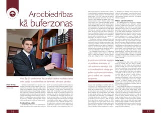 Arodbiedrības
                                                                                                                                                        lielāka iespēja pārbaudīt, vai atzīmētais anketās ir taisnība,»   ku atlīdzības likuma (Atlīdzības likums) pieņemšanu tika
                                                                                                                                                        norāda Latvijas Brīvo arodbiedrību savienības konsultants         «iztīrīti» visi darba koplīgumi, jo bija pretrunā ar likumu.
                                                                                                                                                        darba tiesisko attiecību jautājumos. Viņš atzīmē vairākas         Savukārt valsts kapitālsabiedrības ir spējušas pārdzīvot
                                                                                                                                                        labākās prakses – SEB banku, jo darbinieki pēc atlaišanas         valsts iejaukšanos privātajos uzņēmumos, un koplīgumi




                          kā buferzonas
                                                                                                                                                        pēc kāda laika atgriezušies darbā, tikai citā amatā. «Tas         lielākoties ir saglabāti.
                                                                                                                                                        nozīmē, ka darba attiecības tika izbeigtas abām pusēm
                                                                                                                                                        pieņemamā veidā,» secina K. Rācenājs, norādot, ka SEB             Malači, kas ievēro likumu
                                                                                                                                                        banka saņēma balvu kā labākais sadarbības partneris                    010. gads bija vērsts uz to, lai noturētu un saglabātu
                                                                                                                                                        privāto uzņēmumu grupā š.g. janvārī, savukārt Cēsu alus           to labo, kas uzņēmumos jau ir. «Ievērojamu kvalitātes
                                                                                                                                                        ieguva atbildīgākā darba devēja titulu interneta aptaujā.         pieaugumu (papildu bonusi, piemaksas u.tml.) uzņē-
                                                                                                                                                        Latvenergo atlaišanas tiek skaņotas caur arodbiedrību, kas        mumu koplīgumos nevar redzēt ne tikai starp indeksa
                                                                                                                                                        arī ir paredzēts likumā. Arodbiedrībai tiek sniegta pilnīga       dalībniekiem, bet visos uzņēmumos valstī kopumā. 009.
                                                                                                                                                        informācija par uzņēmumā esošajām brīvajām darba                  gadā cīnījās par atlaišanām, bet pērn turpināja cīnīties par
  Kaspars Rācenājs.                                                                                                                                     vietām. Tomēr nevar «celt saulītē» tikai tos uzņēmumus,           to, lai nebūtu apstākļu pasliktināšanās. Valsts ekonomis-
  Foto – Ritvars Skuja,                                                                                                                                 kuros ir arodbiedrības. Piemēram, Latvija Statoil darba           kās situācijas kontekstā ir jānovērtē tie uzņēmumi, kas ir
  Dienas mediji                                                                                                                                         vides sadaļā nodrošina pietiekamu līmeni darbiniekiem,            saglabājuši esošo darba koplīgumu redakciju, centušies
                                                                                                                                                        kaut gan uzņēmumā arodbiedrības nav. Ir jāskatās kon-             neatlaist darbiniekus u.tml.,» uzskata K. Rācenājs. Viņš
                                                                                                                                                        krēti gadījumi, kā uzņēmumi ir rīkojušies.                        teic, ka darbā saskaras ar ļoti katastrofāliem gadījumiem,
                                                                                                                                                             Arodbiedrības uzņēmumos sastopamas biežāk nekā               kad uzņēmumi atlaiž darbinieku, viņam to nezinot, ne-
                                                                                                                                                        darbinieku pilnvarotie pārstāvji. «Darbinieki arodbiedrībai       maksā algas mēnešiem ilgi, piespiež parakstīt neizdevīgus
                                                                                                                                                        maksā biedru naudas un attiecīgi prasa rezultātus. Ir gan         līgumus, pie pirmajiem darbinieku iebildumiem norāda uz
                                                                                                                                                        motivācija, gan atbildība. Darbinieku pilnvarotie pārstāvji       durvju pusi. «Par indeksa uzņēmumiem neesmu saņēmis
                                                                                                                                                        strādā pēc brīvprātības principa, tāpēc tie ir vieglāk ietek-     šādas sūdzības, tajos darba koplīgumi pēc kvalitātes ir virs
                                                                                                                                                        mējami un nav tik motivēti. Savukārt darba koplīgumu              «vidējā» līmeņa un sniedz darbiniekam vairāk, nekā Darba
                                                                                                                                                        darbinieku pilnvaroti pārstāvji var slēgt tikai tad, ja uzņē-     likumā noteikts. Šobrīd Latvijā sasniegums ir tas, ja ievēro
                                                                                                                                                        mumā nav arodbiedrības,» skaidro K. Rācenājs.                     likumu. Ja visi darba devēji ievērotu Darba un Darba
                                                                                                                                                             No 0 labākajiem uzņēmumiem 15 ir noslēgti darba             aizsardzības likumu, mēs dzīvotu kā Austrijā vai Šveicē.
                                                                                                                                                        koplīgumi. Labākajos desmit uzņēmumos darba vidē                  Darba aizsardzībā ir augstas prasības un Darba likumā
                                                                                                                                                        visiem ir noslēgti darba koplīgumi, atlikušajos desmit ir         ir ļoti labas normas iestrādātas, problēma ir to faktiskajā
                                                                                                                                                        pārējie pieci. Koplīguma mērķis ir uzlabot darbinieku             piemērošanā un tajā, ka mūsu ekonomika nevelk līdzi,»
                                                                                                                                                                                                                          norāda K. Rācenājs.

                                                                                                                                                        Ja uzņēmuma darbinieki negācijas Lielie labāki
                                                                                                                                                                                               Eksperts atzīmē, ka labās prakses uzņēmumi tika
                                                                                                                                                        un problēmas iznes ārpus tā,       izvēlēti to sadarbības starp darba devēju un ņēmēju,
                                                                                                                                                                                           arodbiedrību dēļ. Otrs kritērijs bija darba koplīguma
                                                                                                                                                        cieš uzņēmuma reputācija. Līdz esamība un kvalitāte, šiem uzņēmumiem koplīgumi ietver
                                                                                                                                                                                           Darba likuma prasības un sniedz darbiniekiem papildu
                                                                                                                                                        ar to arodbiedrība ir izdevīga gan bonusus. «Treknajos gados koplīgumā «salika daudz ko
                                                                                                                                                                                           iekšā», lielākais panākums ir šajos laikos to visu saglabāt,
                                                                                                                                                        pašiem uzņēmuma darbiniekiem, nevis pateikt, ka mēs vairs nevaram. Tas arī ir viens no
                                                                                                                                                                                           iemesliem, kāpēc šie uzņēmumi ir izvēlēti. Piemēram,
                                                                                                                                                        gan tā vadībai, tas ir abpusējs    SEB banka šogad strādā pie jauna koplīguma, un ir
                                                                                                                                                                                           paredzējusi, ka tas attieksies ne tikai uz pašu banku, bet
                          Visos Top 20 uzņēmumos, kas uzrādījuši labākos rezultātus darba                                                               kompromiss.                        arī uz meitas un radniecīgajiem uzņēmumiem. Līdzīgi ir
                                                                                                                                                                                                                          Latvenergo, kur koplīgums attiecas uz meitas un radnie-
                          vides sadaļā, ir arodbiedrības vai darbinieku pilnvaroti pārstāvji.                                                                                                                             cīgajiem uzņēmumiem,» teic K. Rācenājs. Viņš atzīmē,
                                                                                                                                                                                                                          ka finanšu sektorā arodbiedrības nav populāras, tāpēc tas
Dace Skreija,                  Darbinieku pārstāvji Darba likuma izpratnē ir arod-        durvīm, un tās cenšas konstruktīvi atrisināt šos jautājumus   situāciju, tomēr daļā koplīgumu ir dublētas Darba liku-           jāņem vērā, vērtējot bankas.
                          biedrības vai darbinieku pilnvaroti pārstāvji. «Tādi ir visos   ar darba devēju un otrādi. Ja darbinieki negācijas un prob-   ma normas un nav redzama pievienotā vērtība, tie ir                   Darba vidē liela daļa uzņēmumu, kas sasnieguši labā-
Dienas mediji             uzņēmumos, kas ir labākie darba vides sadaļā,» skaidro          lēmas iznes ārpus uzņēmuma, cieš uzņēmuma reputācija.         vairāk formāli. «No juridiskās tehnikas viedokļa tas nav          kos rezultātus, ir akciju sabiedrības pēc uzņēmējdarbības
                          Latvijas Brīvo arodbiedrību savienības konsultants darba        Īpaši aktuāli tas ir finanšu sektorā, uzņēmumiem, kas         pareizi, bet no praktiskā viedokļa – tas tomēr ir efektīvi,       formas. «Tās varētu būt lielās naudas iespējas, tomēr
                          tiesisko attiecību jautājumos Kaspars Rācenājs. Septiņpad-      kotējas biržā. Arodbiedrībai ir jāuzrauga, lai darbinieku     jo Darba likumu nelasa visi darbinieki, bet darba kop-            mēs pārbaudījām, vai šīs normas varētu izpildīt arī mazs
                          smit uzņēmumos no divdesmit kā darbinieku pārstāvji ir          atlaišana būtu likumīga un pamatota, tās uzdevums nav         līgumā strukturēti tiek uzrakstīti galvenie darba devēja          uzņēmums, un sapratām, ka «sudrabā» varētu tikt. Svarī-
                          arodbiedrība, pārējos trīs ir darbinieku pilnvarotie pārstāv-   aizsargāt sliņķus vai tos, kas pārkāpj darba līgumu. Līdz     un darba ņēmēja pienākumi, līdz ar to koplīgums kļūst             gākā ir attieksme, nevis mērogs, piemēram, ir svarīgi, ka
                          ji. Kopējā indeksa vērtējumā pirmo divdesmit uzņēmumu           ar to arodbiedrība ir kā samierinātājs strīdos starp dar-     par informācijas avotu darbiniekam. Darba koplīgumam              uzņēmums apsveic darbinieku dzimšanas dienā, nav tik
                          skaitā 1 ir arodbiedrības un piecos pilnvaroti pārstāvji.      binieku un darba devēju,» tā K. Rācenājs. To apstiprina       ir ārkārtīgi saistošs spēks, piemēram, ja ir paredzēts,           svarīgi, cik dārga ir dāvana,» atzīmē Latvijas Brīvo arod-
                          Tas nozīmē, ka kolektīvā organizācija būtiski iespaido          Valsts darba inspekcijas apkopotā informācija, ka nelegālā    ka piemaksa par virsstundu darbu ir 100%, bet Darba               biedrību savienības konsultants darba tiesisko attiecību
                          indeksa rezultātu gan darba vidē, gan indeksā kopumā.           nodarbinātība, aplokšņu algas u.c. pārkāpumi mazāk ir         likums tiek grozīts un, piemēram, noteikts, ka – 50%,             jautājumos. Viņš norāda, ka daudzi darba devēji negrib
                                                                                          tajos uzņēmumos, kuros ir darbinieku pārstāvība. «Dar-        darba koplīguma norma paliek spēkā,» skaidro Latvijas             sniegt informāciju vai atbildēt uz noteiktiem jautājumiem,
                          Arodbiedrības palīdz                                            ba tiesību normu ievērošana ir labāka uzņēmumos ar            Brīvo arodbiedrību savienības konsultants darba tiesisko          tādā veidā izpaužot kaut ko par savu uzņēmumu, savukārt
                             «Arodbiedrības ir filtrs, buferis, kur darbiniekiem sū-      arodbiedrībām. Uzņēmumos, kuriem ir labākie rezultāti         attiecību jautājumos. Jāatzīmē, ka valsts pārvaldē līdz ar        indeksa veidotāji nevar novērtēt uzņēmumu attiecīgajā
                          dzēties, lai problēmas netiktu iznestas ārpus uzņēmuma          darba vides sadaļā, ir mūsu arodbiedrības, līdz ar to ir      Valsts un pašvaldību institūciju amatpersonu un darbinie-         jautājumā. Ir jākļūst atklātākiem!



        16                                                                                                                                                                                                                                                                               17
 