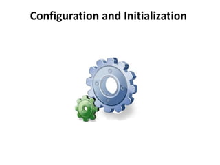 Configuration and Initialization
 