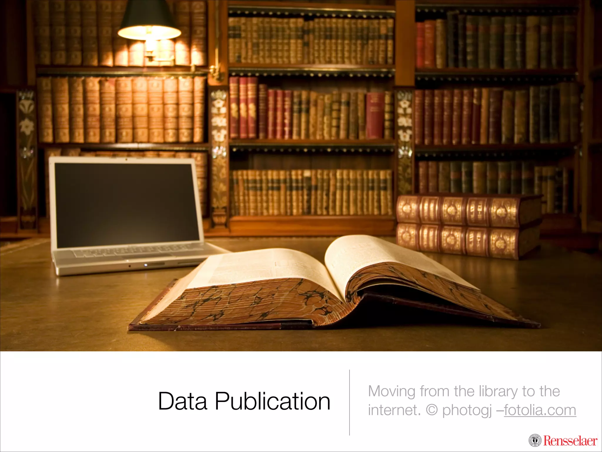 Data Publication

Moving from the library to the
internet. © photogj –fotolia.com

 