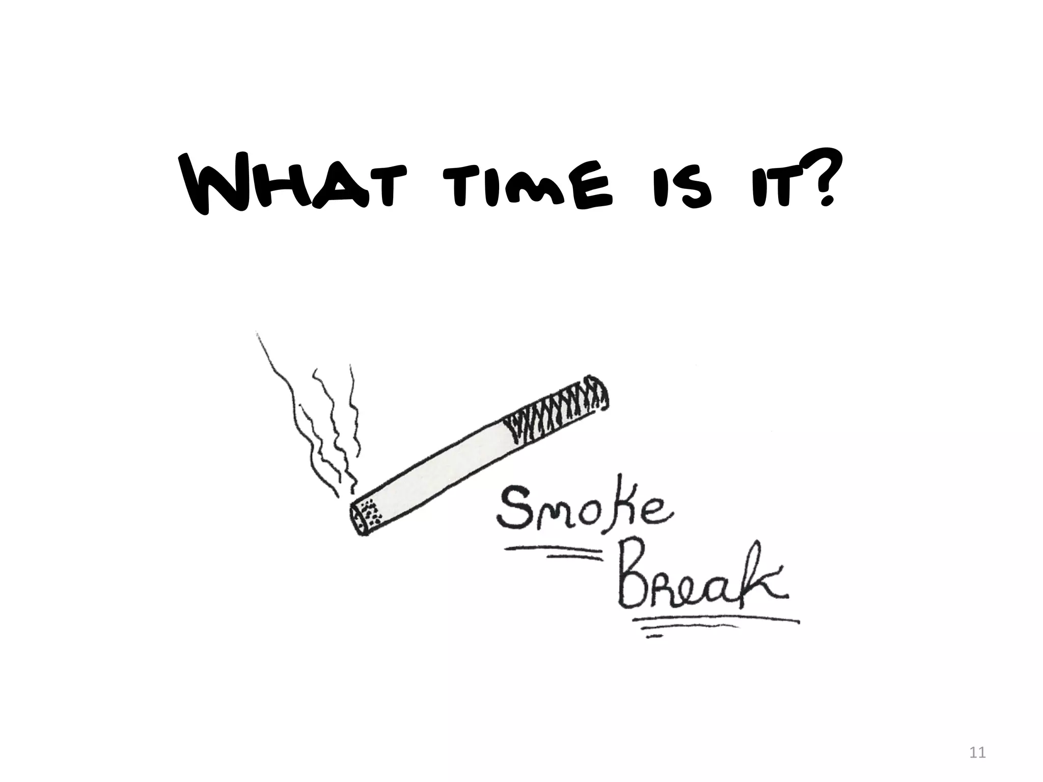 What time is it?




                   11
 