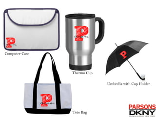 Tote Bag
Umbrella with Cup Holder
Thermo Cup
Computer Case
 