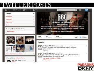 Don’t	
  forget	
  to	
  #SpotTheP	
  challenge	
  at	
  Guy	
  	
  Gallard!	
  Click	
  
to	
  see	
  how	
  and	
  what	
  you	
  can	
  win!	
  
	
  	
  TWITTER POSTS
Who	
  is	
  coming	
  to	
  the	
  Parsons	
  @DKNY	
  capsule	
  collec/on	
  
press	
  launch?	
  	
  
 