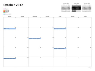 October 2012
Parsons x DKNY
Holidays
Long Lead
Short Lead
Bloggers
September 2012
M T W T F S S
1 2
3 4 5 6 7 8 9
10 11 12 13 14 15 16
17 18 19 20 21 22 23
24 25 26 27 28 29 30
October 2012
M T W T F S S
1 2 3 4 5 6 7
8 9 10 11 12 13 14
15 16 17 18 19 20 21
22 23 24 25 26 27 28
29 30 31
November 2012
M T W T F S S
1 2 3 4
5 6 7 8 9 10 11
12 13 14 15 16 17 18
19 20 21 22 23 24 25
26 27 28 29 30
Monday Tuesday Wednesday Thursday Friday Saturday Sunday
1 2 3 4 5 6 7
8
Book venue
9 10 11 12
Brainstorm creative overview
13 14
15 16 17
Creative overview meeting
18 19 20 21
22 23 24 25 26
Finalize creative overview
27 28
29
Shop furniture (press launch)
30 31 1 2 3 4
Page 1/1
 