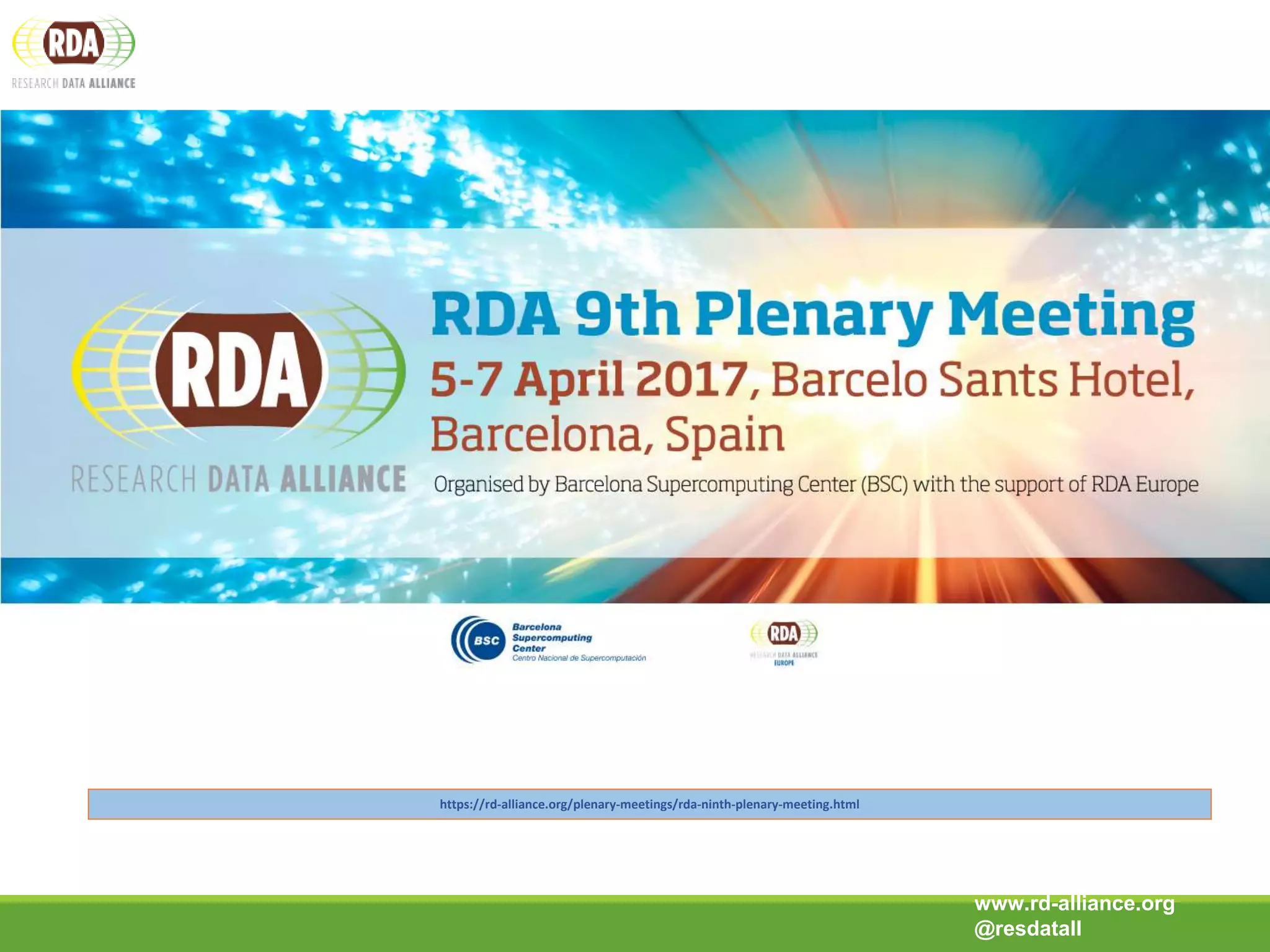 https://rd-alliance.org/plenary-meetings/rda-ninth-plenary-meeting.html
www.rd-alliance.org
@resdatall
 