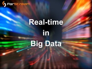 Real-time
in
Big Data

 