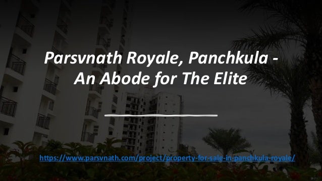 Parsvnath Royale, Panchkula -
An Abode for The Elite
https://www.parsvnath.com/project/property-for-sale-in-panchkula-royale/
 