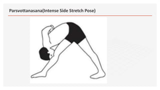 Parsvottanasana(Intense Side Stretch Pose)
 