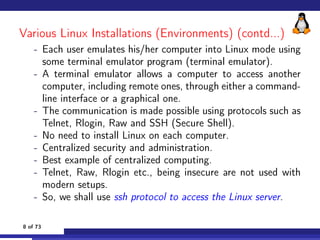 Various Linux Installations (Environments) (contd...)
- Each user emulates his/her computer into Linux mode using
some ter...