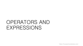 https://fnurpandi.wordpress.com/
OPERATORS AND
EXPRESSIONS
 