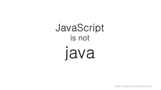 https://fnurpandi.wordpress.com/
JavaScript
is not
java
 