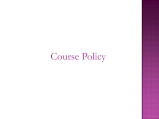 Course Policy
 