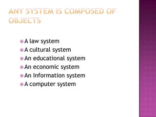 A  law system
 A cultural system
 An educational system
 An economic system
 An Information system
 A computer system
 