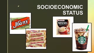 z
SOCIOECONOMIC
STATUS
 