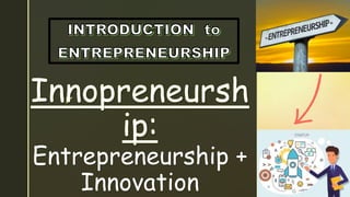 z
Entrepreneurship +
Innovation
 