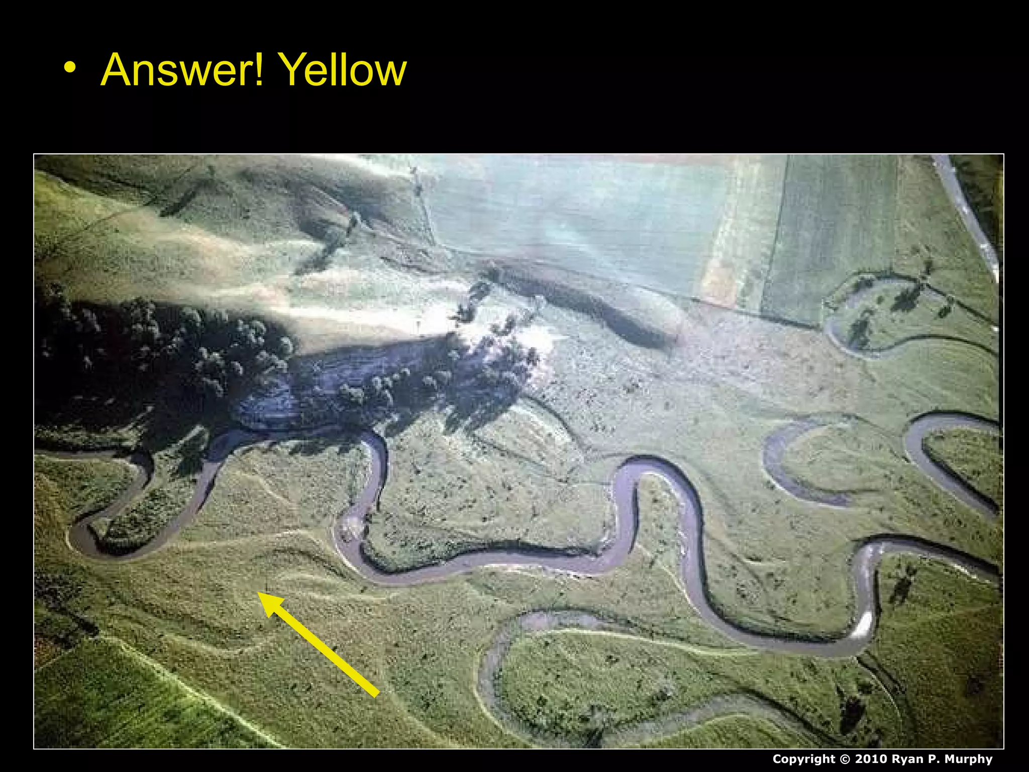 • Answer! Yellow
Copyright © 2010 Ryan P. Murphy
 