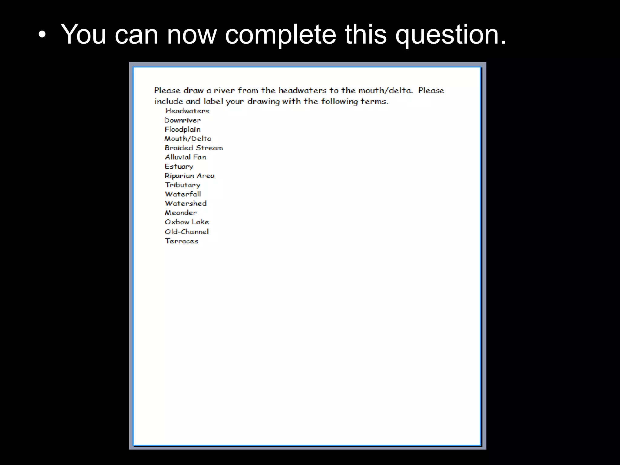 • You can now complete this question.
 