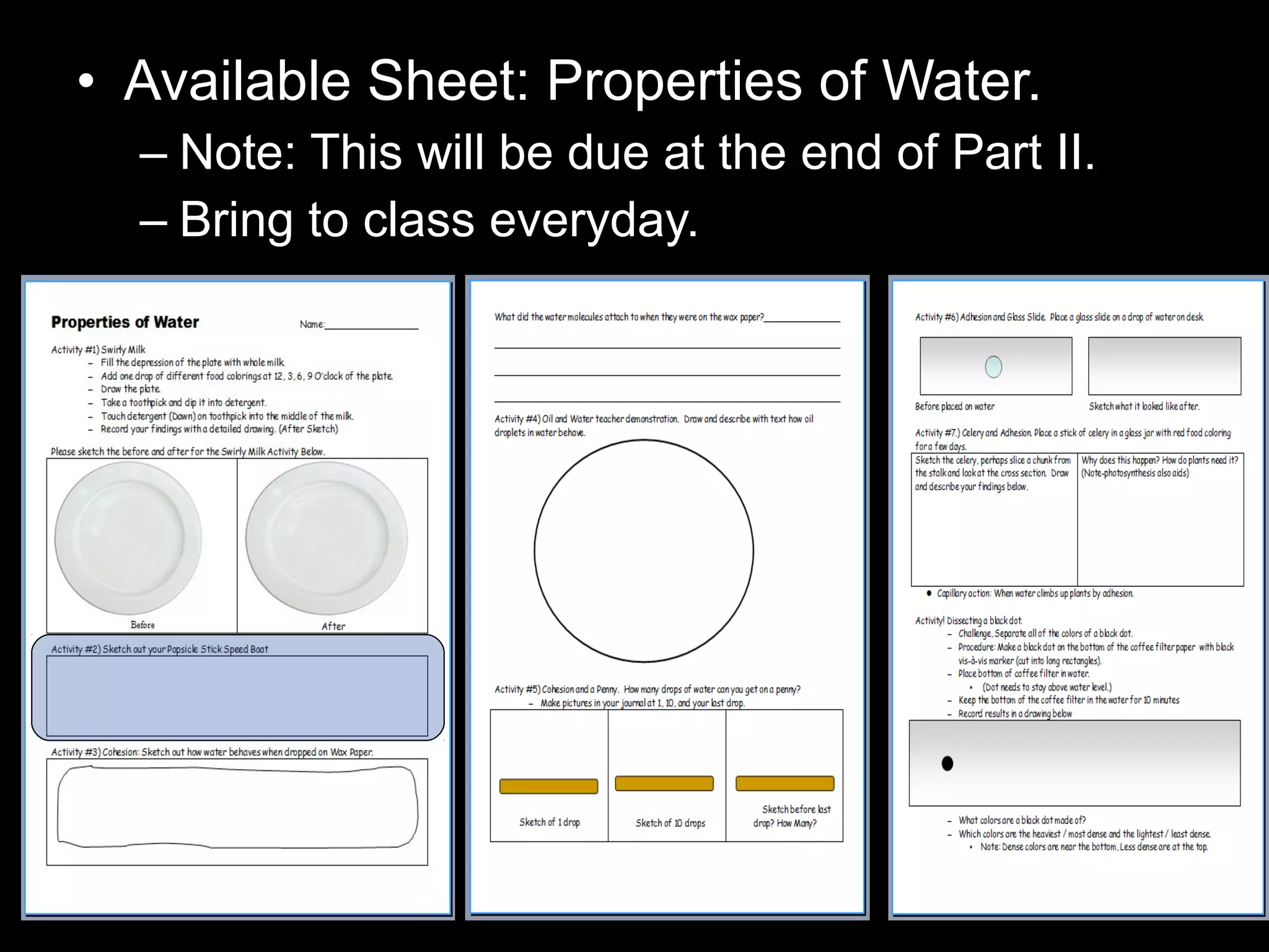 • Available Sheet: Properties of Water.
– Note: This will be due at the end of Part II.
– Bring to class everyday.
 
