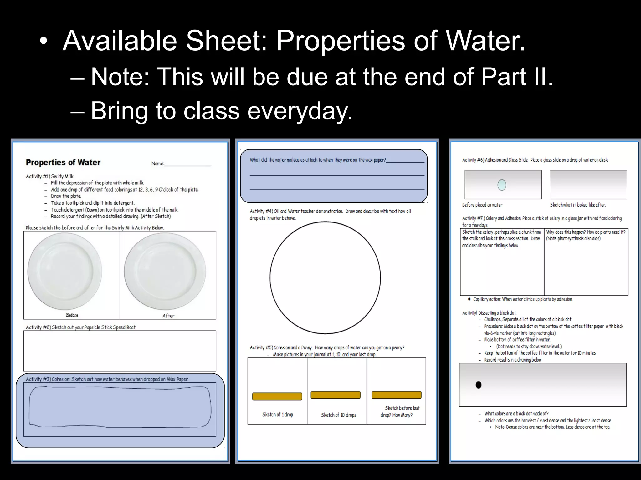 • Available Sheet: Properties of Water.
– Note: This will be due at the end of Part II.
– Bring to class everyday.
 