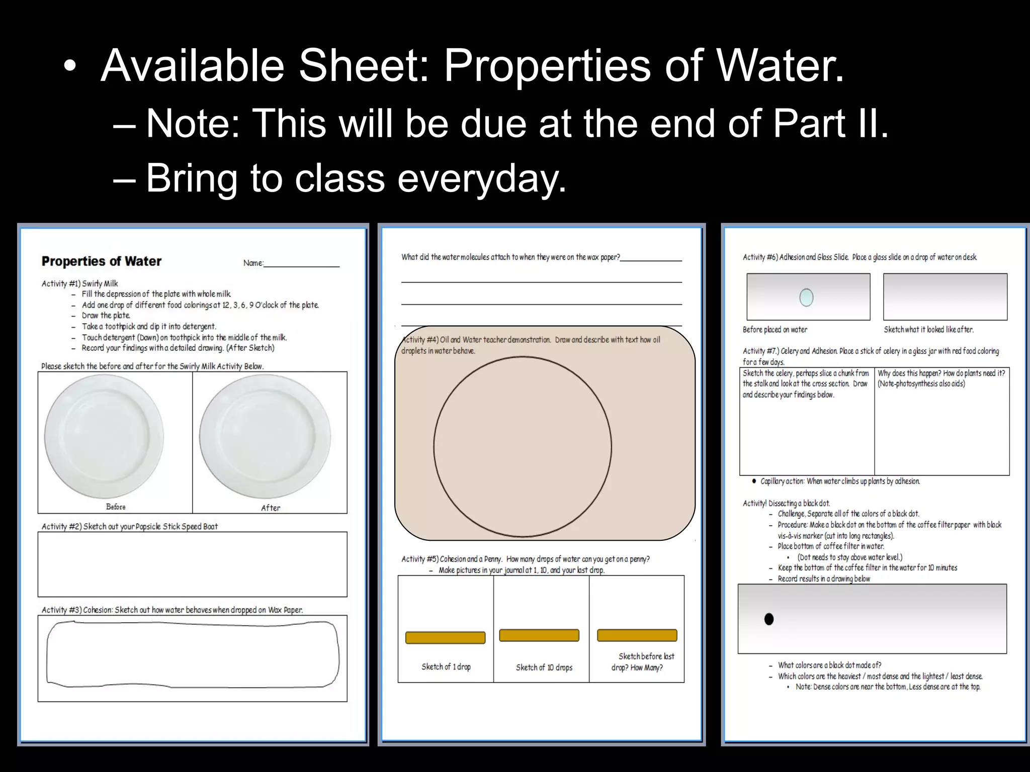 • Available Sheet: Properties of Water.
– Note: This will be due at the end of Part II.
– Bring to class everyday.
 