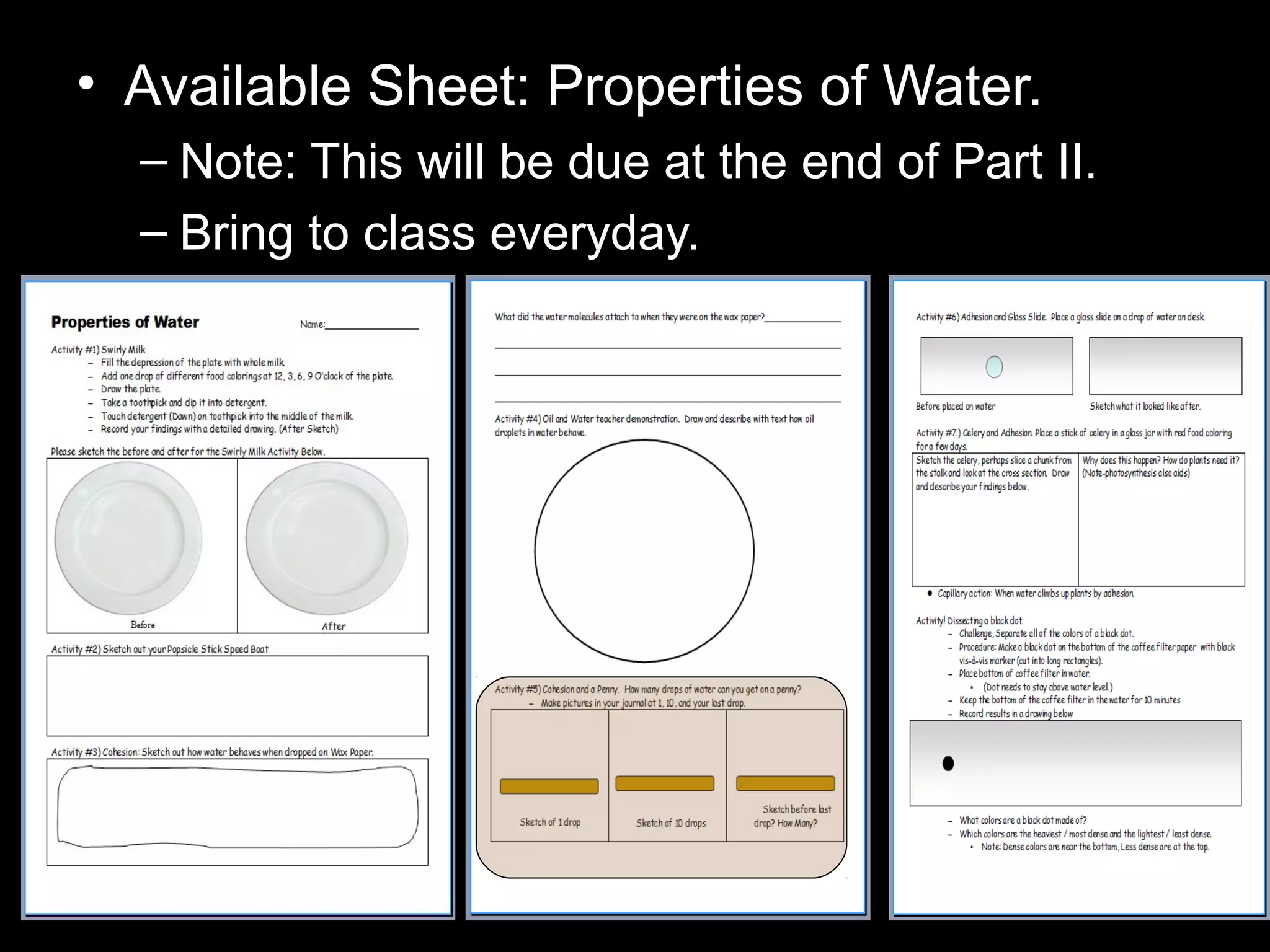 • Available Sheet: Properties of Water.
– Note: This will be due at the end of Part II.
– Bring to class everyday.
 