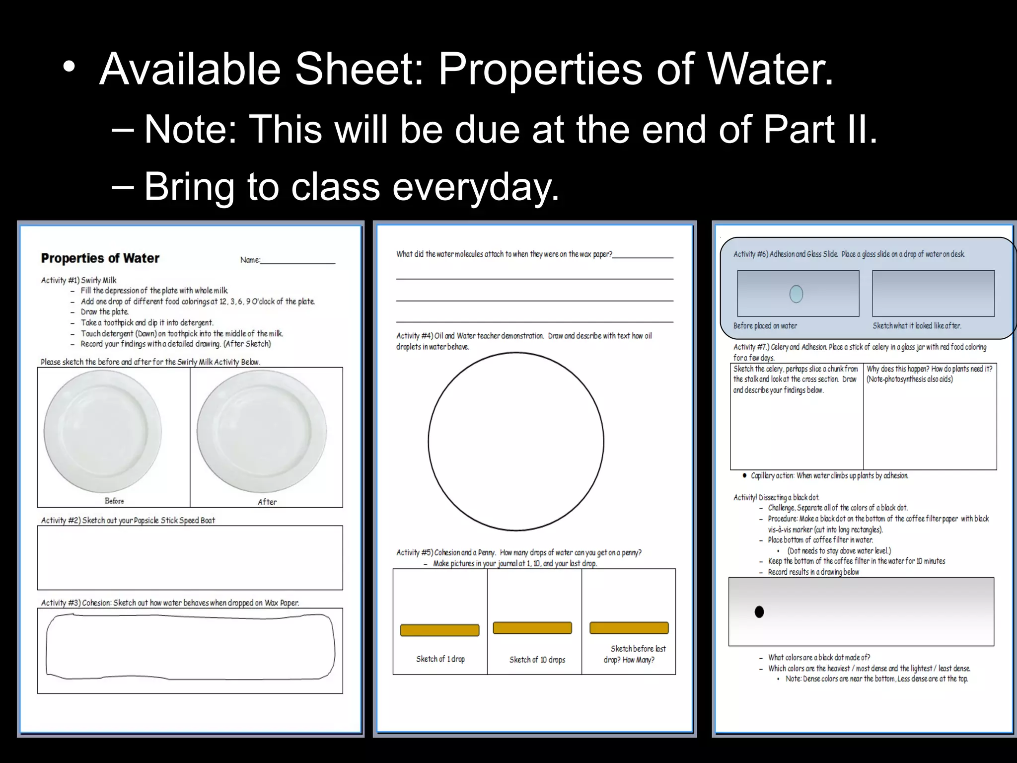• Available Sheet: Properties of Water.
– Note: This will be due at the end of Part II.
– Bring to class everyday.
 