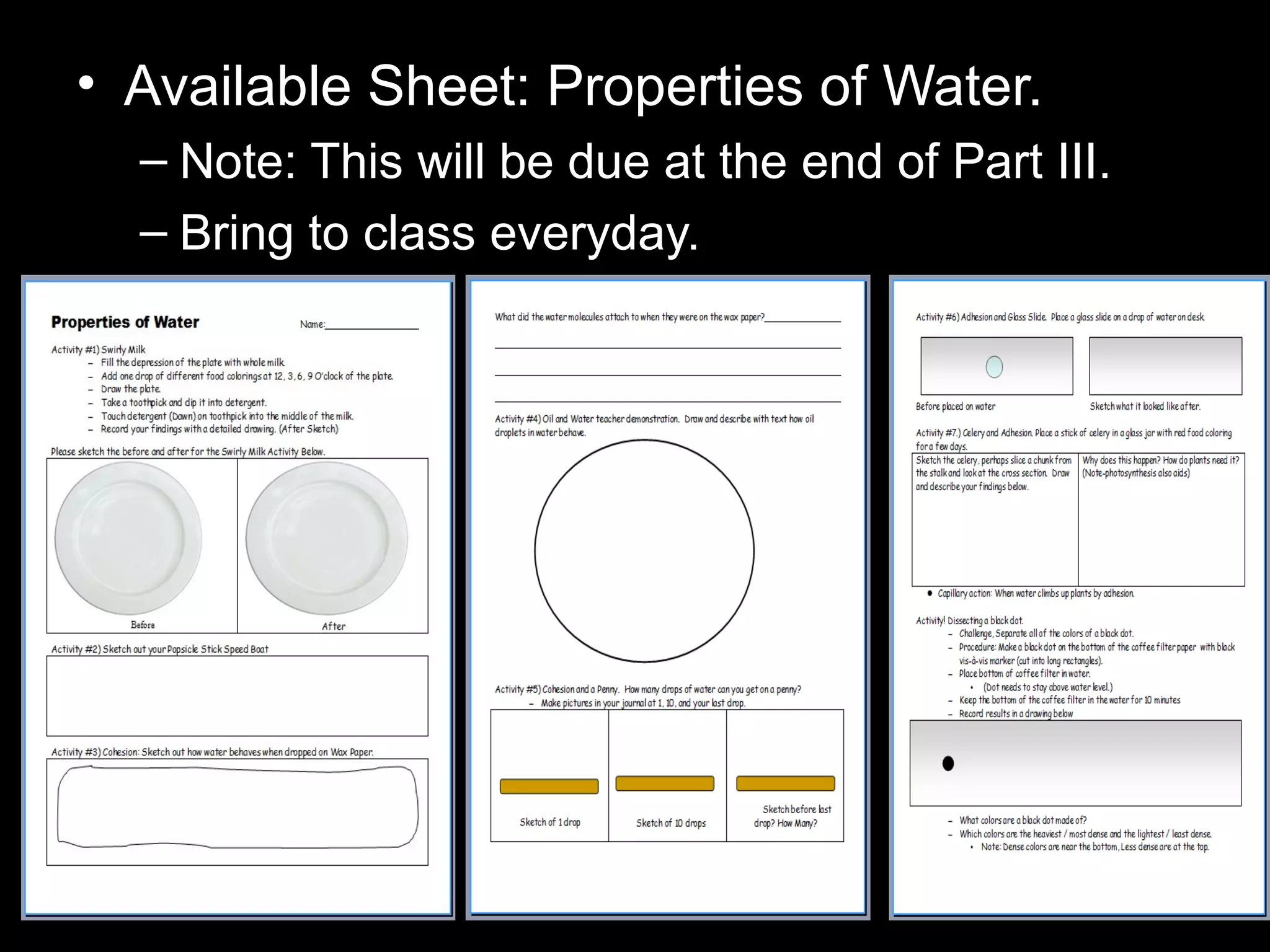 • Available Sheet: Properties of Water.
– Note: This will be due at the end of Part III.
– Bring to class everyday.
 