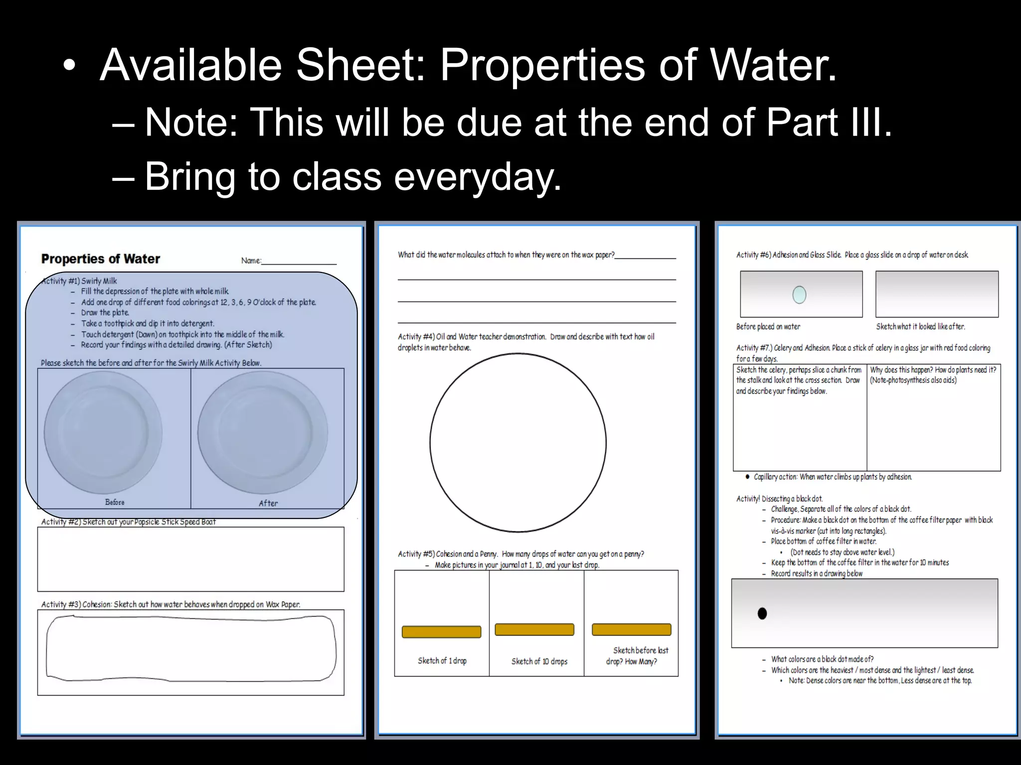 • Available Sheet: Properties of Water.
– Note: This will be due at the end of Part III.
– Bring to class everyday.
 